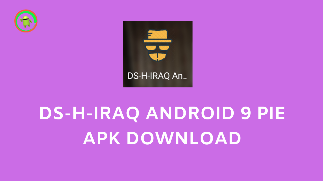DS-H-IRAQ ANDROID 9 PIE APK DOWNLOAD